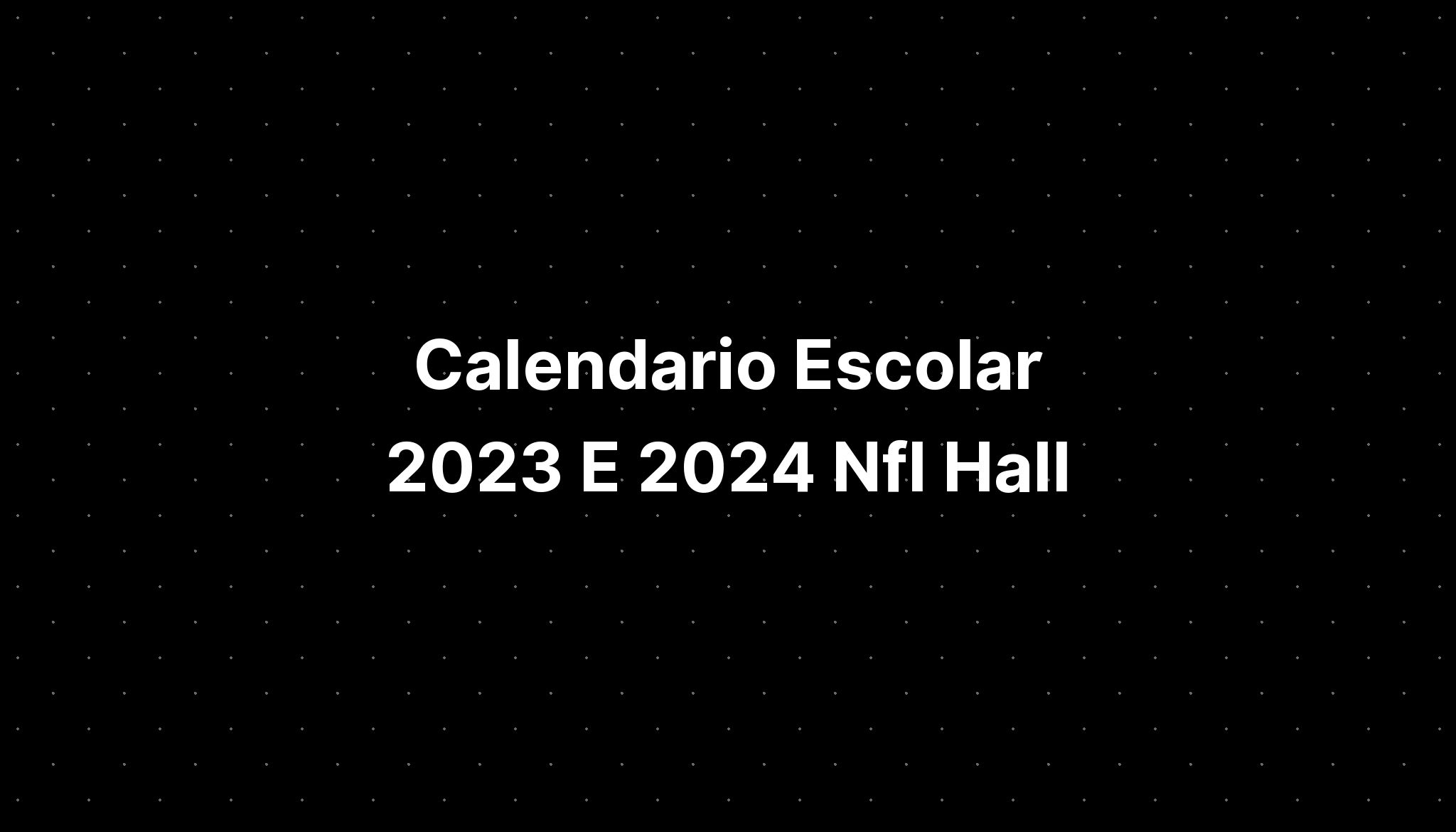 Calendario Escolar 2023 E 2024 Nfl Hall IMAGESEE